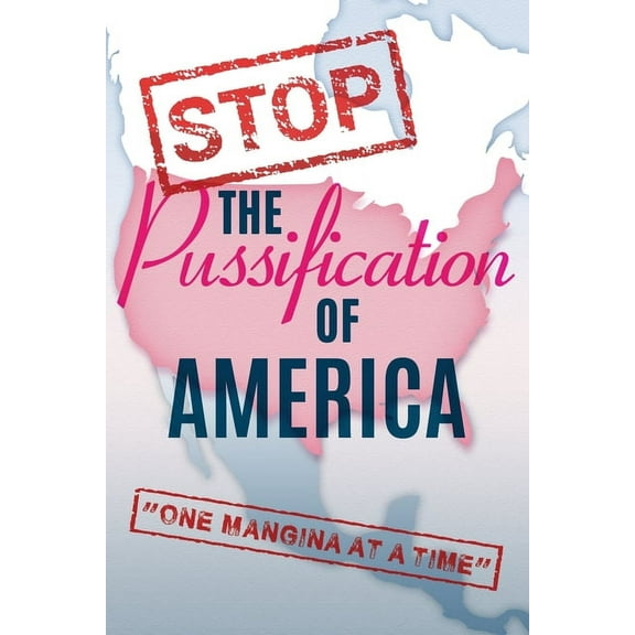 Stop The Pussification Of America: "One Magnia At A Time"