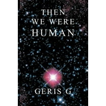 Then We Were Human, (Paperback)