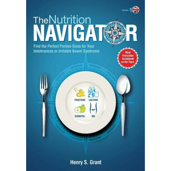 The Nutrition Navigator [Uk]: Find the Perfect Portion Sizes for Your Fructose, Lactose and/or Sorbitol Intolerance or I, (Paperback)