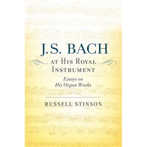 Pre-Owned J. S. Bach at His Royal Instrument: Essays on His Organ Works, (Hardcover)