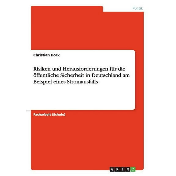 Risiken und Herausforderungen fÃ¼r die Ã¶ffentliche Sicherheit in Deutschland am Beispiel eines Stromausfalls, (Paperback)