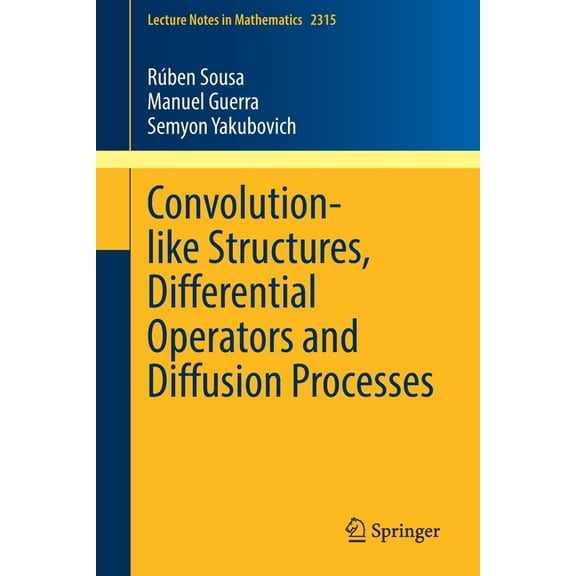 Lecture Notes in Mathematics Convolution-Like Structures, Differential Operators and Diffusion Processes, Book 2315, (Paperback)