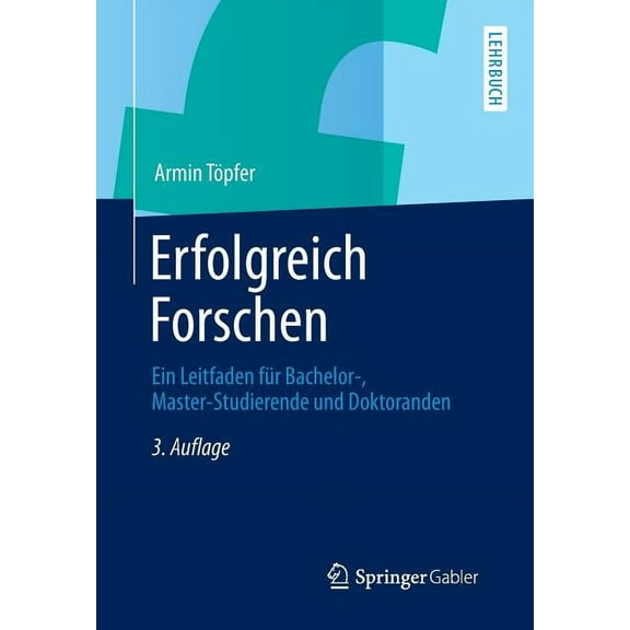 Springer-Lehrbuch Erfolgreich Forschen: Ein Leitfaden Für Bachelor-, Master-Studierende Und Doktoranden, (Paperback)