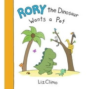 Rory the Dinosaur Wants a Pet, Liz Climo Hardcover