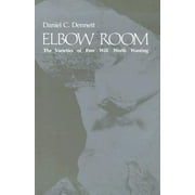 Elbow Room: The Varieties of Free Will Worth Wanting [Paperback - Used]