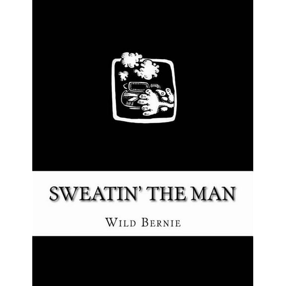 Sweatin' The Man (Paperback)
