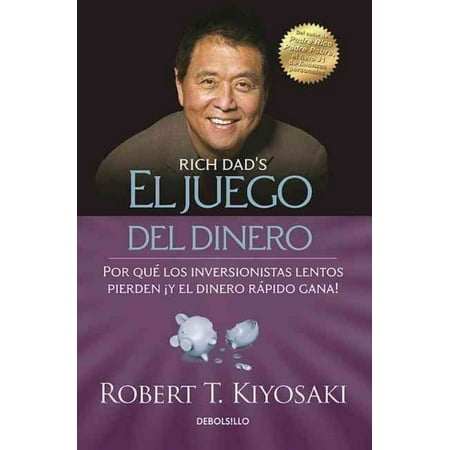 El juego del dinero / Rich Dad's Who Took My Money?: Por Que Los Inversionistas Lentos Pierden Y El Dinero Rapido Gana!