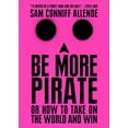 thumbnail image 1 of Be More Pirate: Ou Comment Jouer contre le Monde et Gagner, 1 of 1