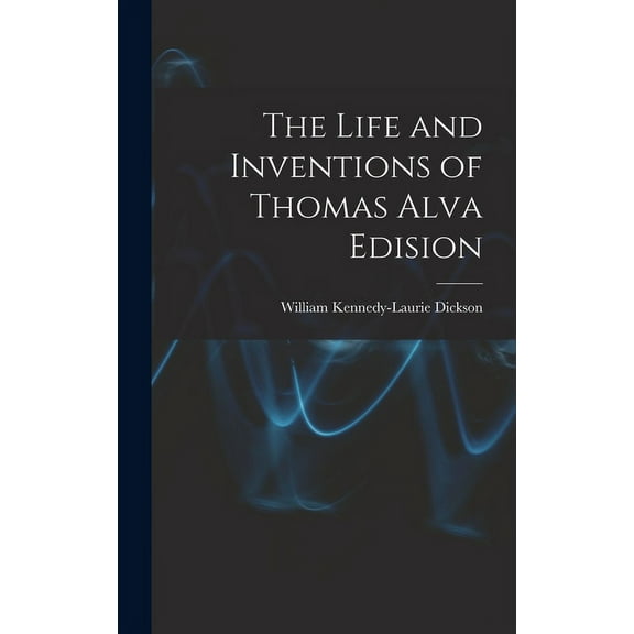 The Life and Inventions of Thomas Alva Edision (Hardcover)