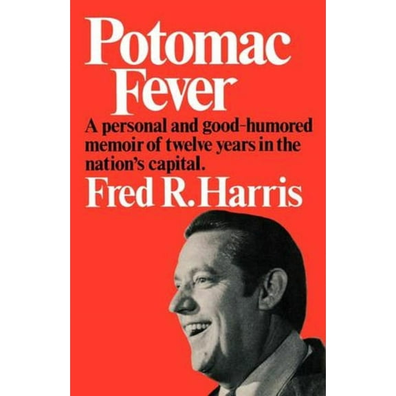 Potomac Fever: A Personal and Good-Humored Memoir of Twelve Years in the Nation's Capital, (Paperback)