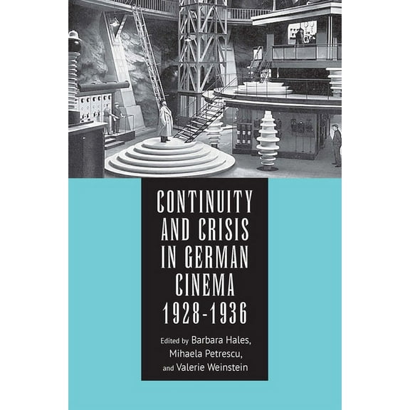 Screen Cultures: German Film and the Vis Continuity and Crisis in German Cinema, 1928-1936, Book 15, (Hardcover)