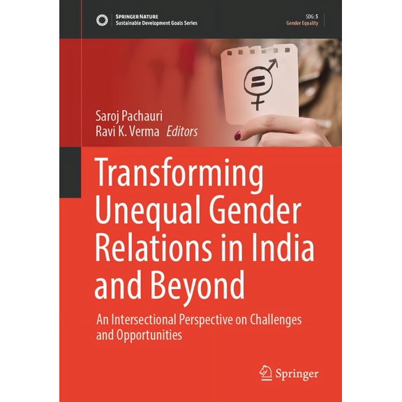 Sustainable Development Goals Transforming Unequal Gender Relations in India and Beyond: An Intersectional Perspective on Challenges and Opportunities, (Hardcover)