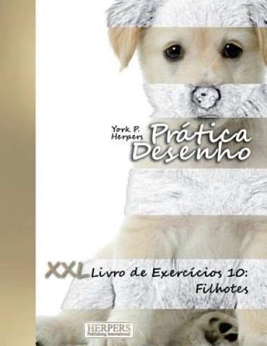 Pr Tica Desenho - XXL Livro De Exerc Cios 10: Filhotes (Pr Tica Desenho ...