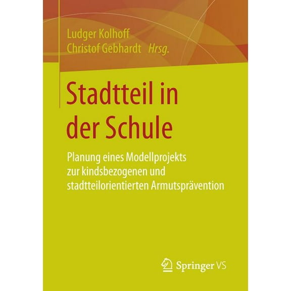 Stadtteil in Der Schule: Planung Eines Modellprojekts Zur Kindsbezogenen Und Stadtteilorientierten ArmutsprÃ¤vention, (Paperback)