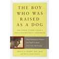 thumbnail image 1 of Pre-Owned The Boy Who Was Raised as a Dog: And Other Stories from a Child Psychiatrist's Notebook -- What Traumatized Children Can Teach Us About Loss, Love, and Healing, 1 of 1