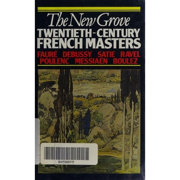 Pre-Owned The New Grove Twentieth-Century French Masters: Faure, Debussy, Satie, Ravel, Poulenc, Messiaen, Boulez (Composer Biography Series) (Paperback) 0393303500 9780393303506