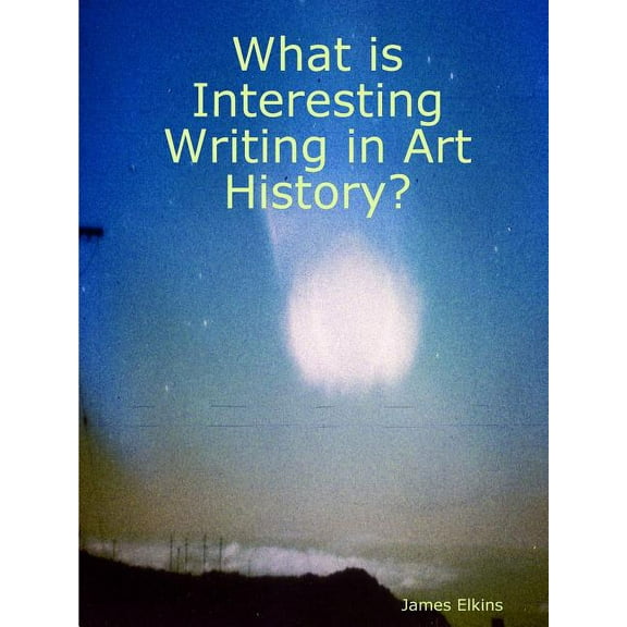 What is Interesting Writing in Art History? (Paperback)