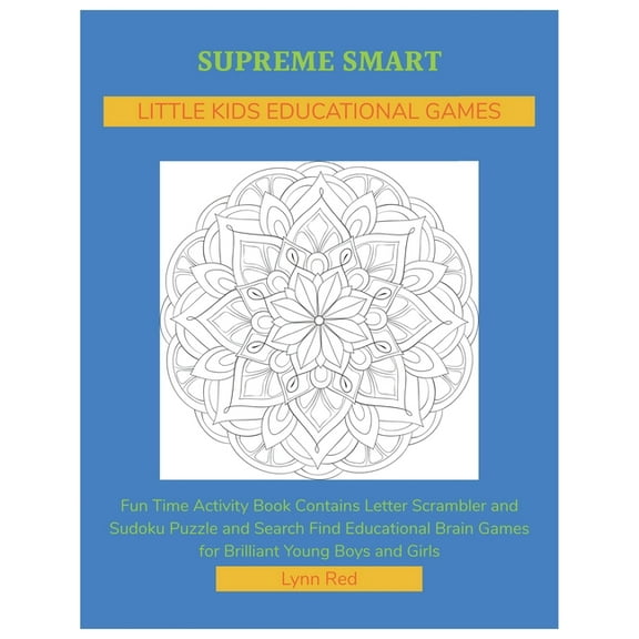 Supreme Smart Little Kids Educational Games: Fun Time Activity Book Contains Letter Scrambler and Sudoku Puzzle and Search Find Educational Brain Games for Brilliant Young Boys and Girls (Paperback)(L