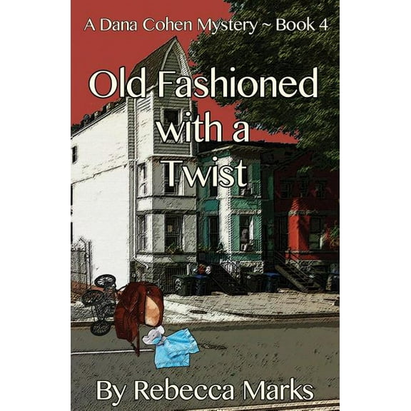 Old Fashioned with a Twist: A Dana Cohen Mystery Book 4, (Paperback)