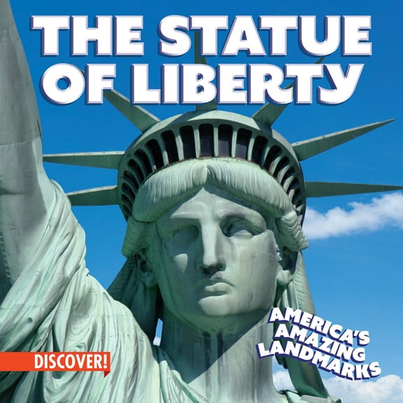 America's Amazing Landmarks The Statue of Liberty, (Hardcover)