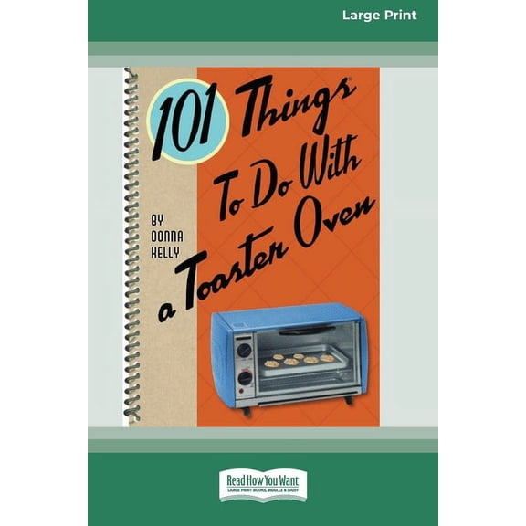 101 Things to do with a Toaster Oven (16pt Large Print Edition), (Paperback)