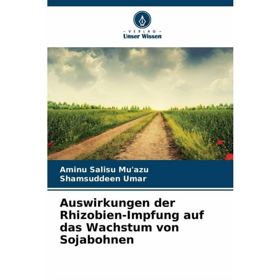 Auswirkungen der Rhizobien-Impfung auf das Wachstum von Sojabohnen, (Paperback)