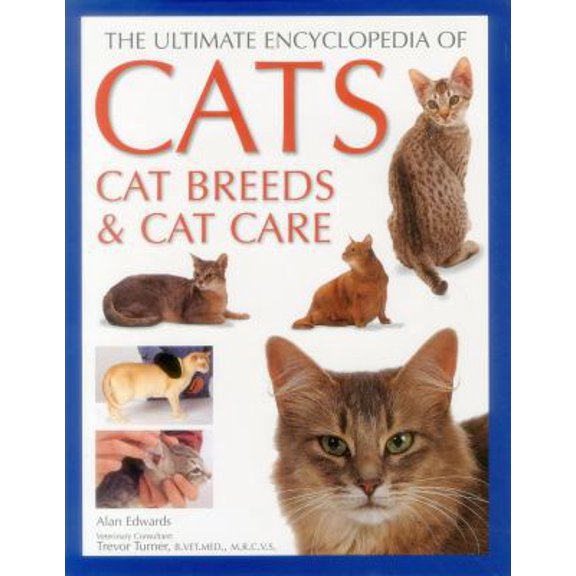 Pre-Owned The Ultimate Encyclopedia of Cats, Cat Breeds & Cat Care:: The Definitive Cat Encyclopedia - A Comprehensive Visual Guide To All The Main Recognized ... (Hardcover) 184681300X 9781846813009