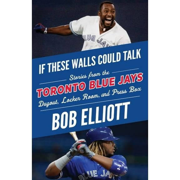 If These Walls Could Talk If These Walls Could Talk: Toronto Blue Jays: Stories from the Toronto Blue Jays Dugout, Locker Room, and Press Box, (Paperback)