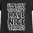 thumbnail image 3 of Instant Message - I'm Why We Can't Have Nice Things - Toddler & Youth Girls Short Sleeve Graphic T-Shirt, 3 of 6