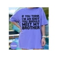 thumbnail image 6 of Funny Brother Joke T-Shirt - 'If You Think I'm An Idiot, Meet My Brother' Sarcastic Gift Tee, 6 of 10