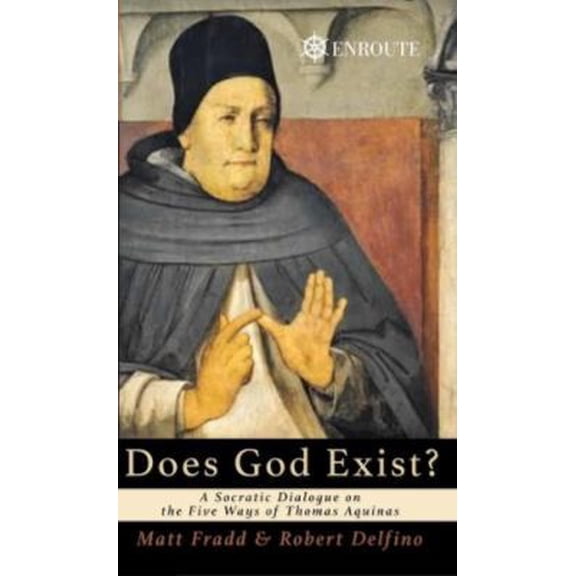 Pre-Owned Does God Exist?: A Socratic Dialogue on the Five Ways of Thomas Aquinas (Paperback) 0999667076 9780999667071