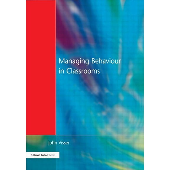 Managing Behaviour in Classrooms, (Paperback)