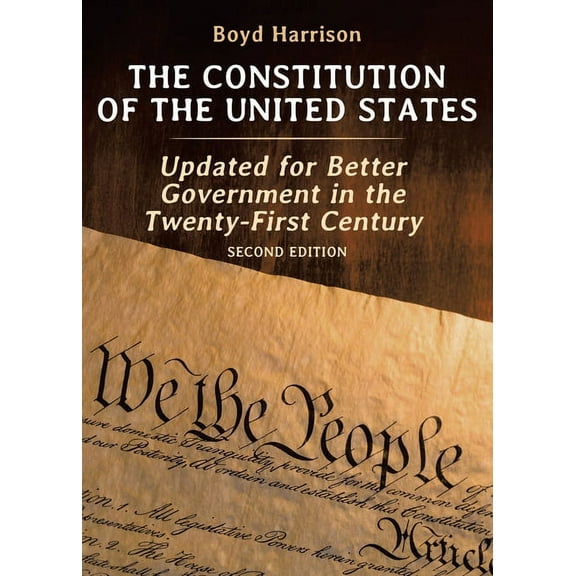 The Constitution of the United States: Updated for Better Government in the Twenty-First Century Second Edition