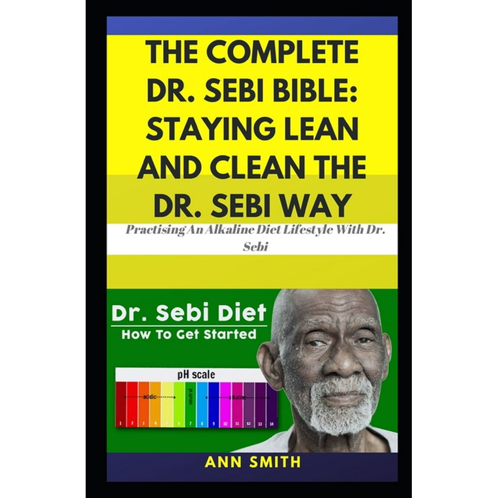 The Complete Dr. Sebi Bible Staying Lean And Clean The