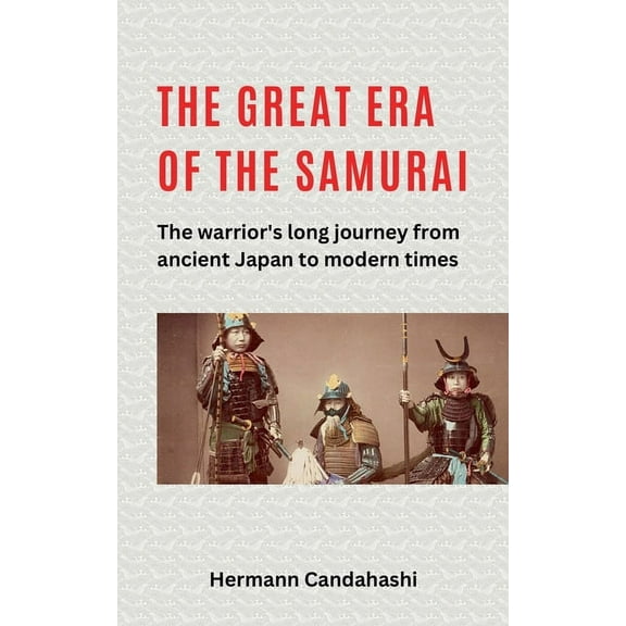 The great Era of the Samurai - The Warrior's long Journey, (Paperback)