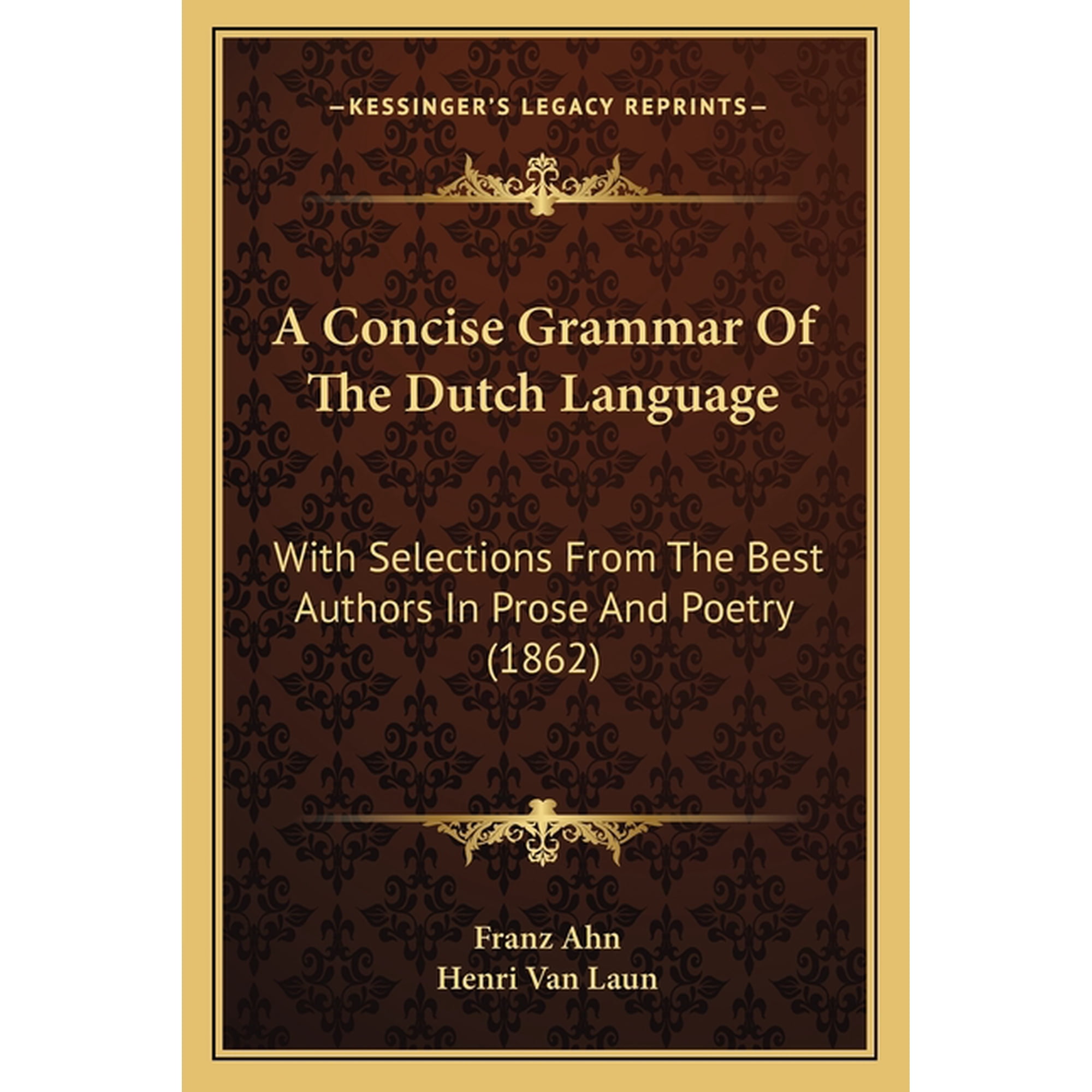 A Concise Grammar Of The Dutch Language : With Selections From The Best Authors In Prose And Poetry (1862) (Paperback)