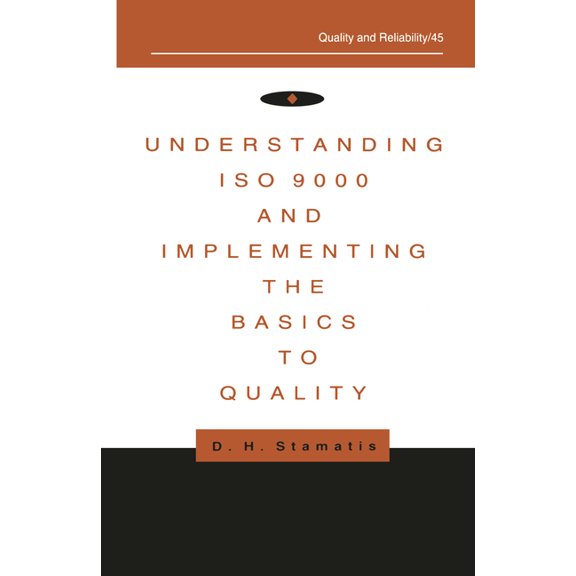 Quality and Reliability Understanding ISO 9000 and Implementing the Basics to Quality, Book 45, (Hardcover)