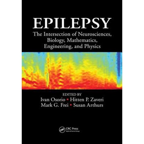 Pre-Owned Epilepsy: The Intersection of Neurosciences, Biology, Mathematics, Engineering, and Physics (Paperback)