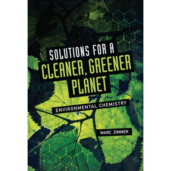 Solutions for a Cleaner, Greener Planet: Environmental Chemistry (Hardcover)