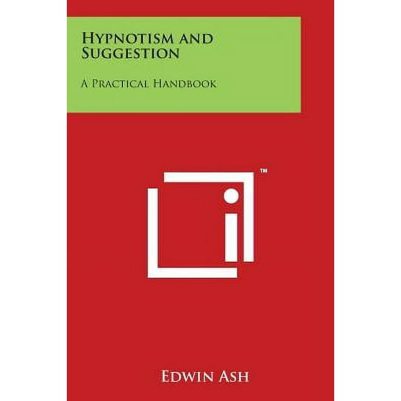 Hypnotism and Suggestion: A Practical Handbook (Paperback)