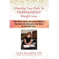 thumbnail image 1 of Pre-Owned Clearing Your Path to Permanent Weight Loss: The truth about why you've failed in the past, and what you must know to succeed now. (Paperback) 099139190X 9780991391905, 1 of 1