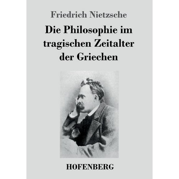 Die Philosophie im tragischen Zeitalter der Griechen (Paperback)