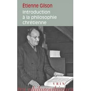Bibliotheque Des Textes Philosophiques - Poche: Etienne Gilson: Introduction a la Philosophie Chretienne (Paperback)