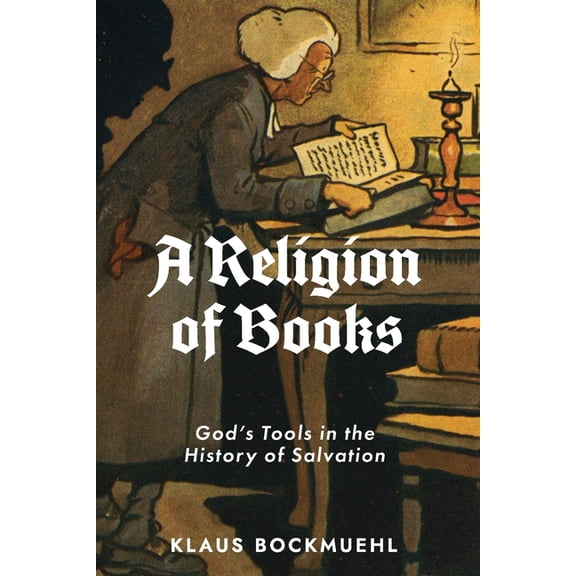 A Religion of Books: God's Tools in the History of Salvation, (Paperback)