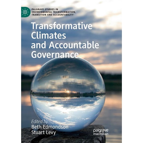 Palgrave Studies in Environmental Transf Transformative Climates and Accountable Governance, (Paperback)