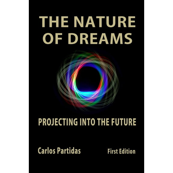 The Nature of Dreams: Projecting Into the Future, (Paperback)