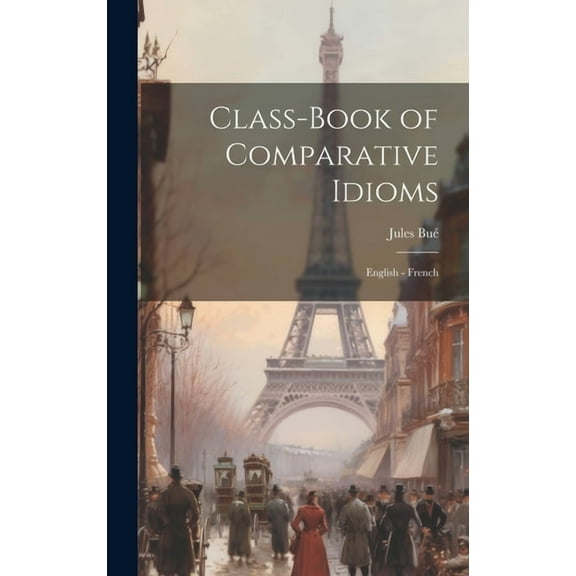 Class-Book of Comparative Idioms: English - French (Hardcover)
