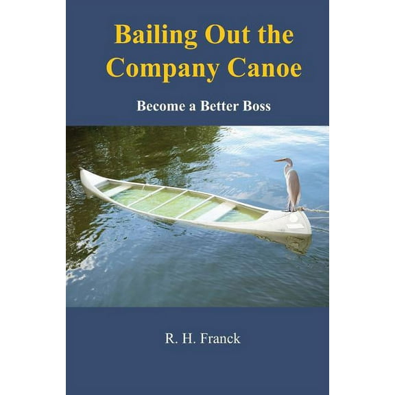 Bailing Out the Company Canoe: Become a Better Boss (Paperback)