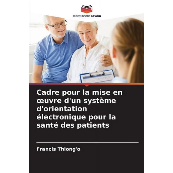 Cadre pour la mise en oeuvre d'un système d'orientation électronique pour la santé des patients, (Paperback)