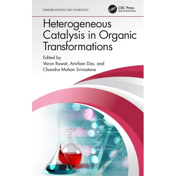 Emerging Materials and Technologies Heterogeneous Catalysis in Organic Transformations, (Hardcover)